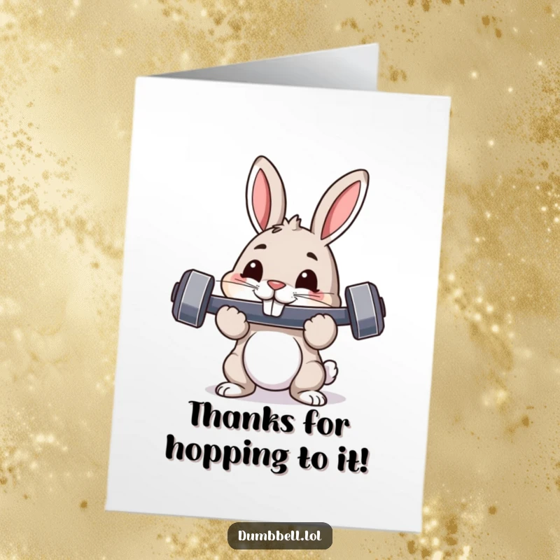 Funny Free Printable Thank You Card: Pouncing rabbit with dumbbell in mouth, proud expression, showing gratitude for effort.